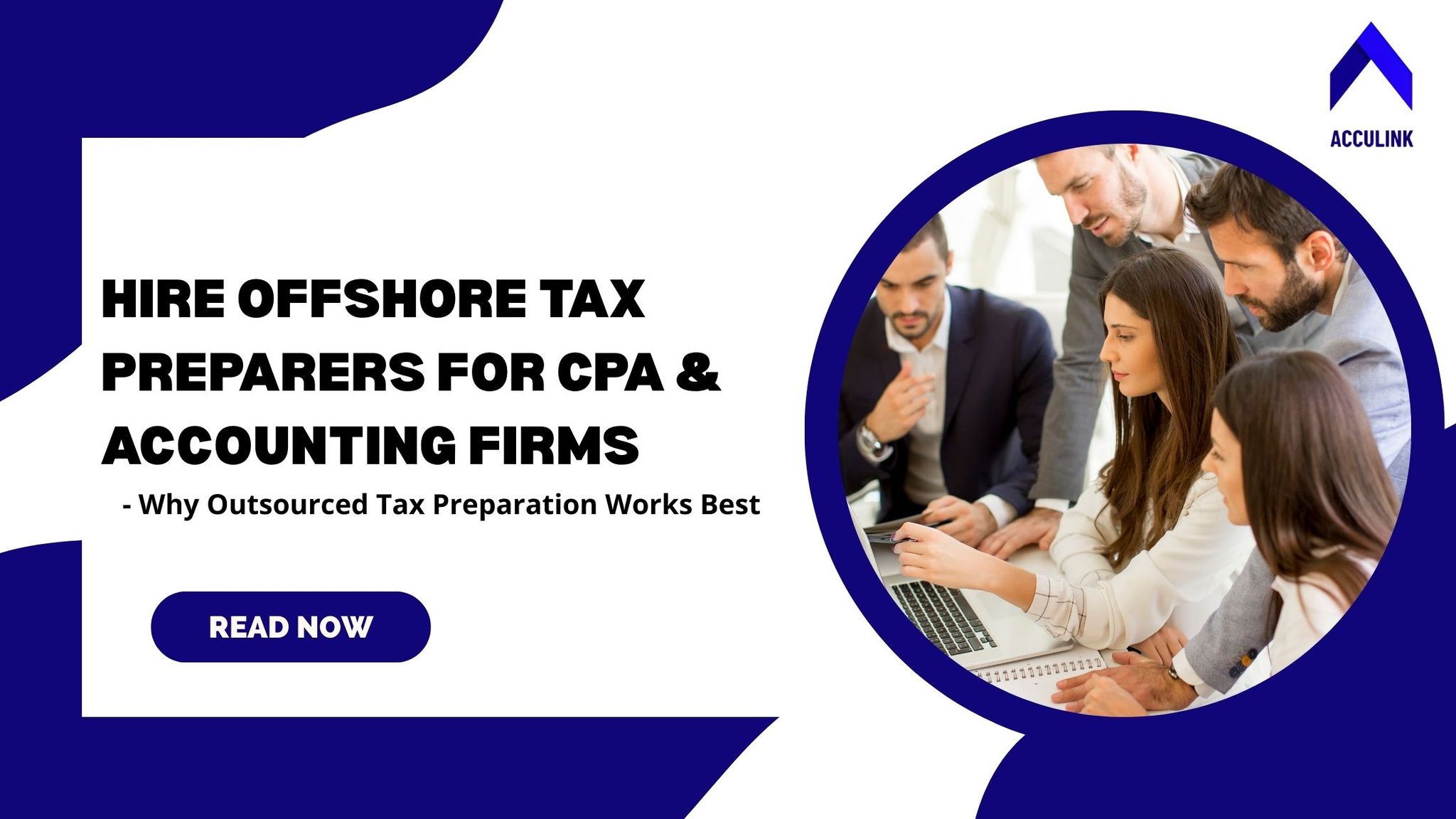 Hire Offshore Tax Preparers for CPA & Accounting Firms – Why Outsourced Tax Preparation Works Best.