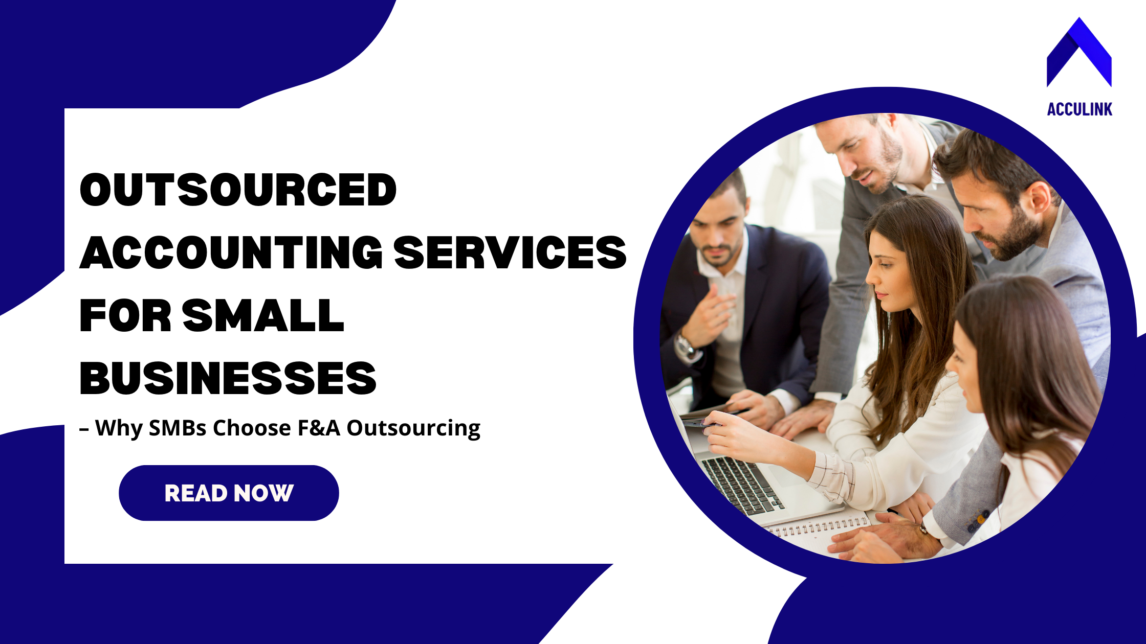 Outsourced Accounting Services for Small Businesses – Why SMBs Choose F&A Outsourcing