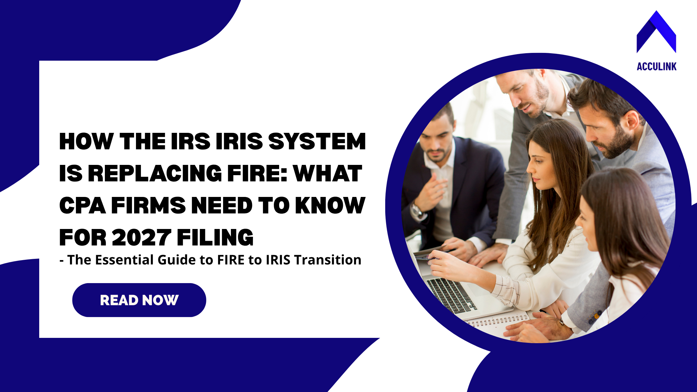 IRS IRIS System Replacing FIRE: What CPA Firms Need to Know for 2027