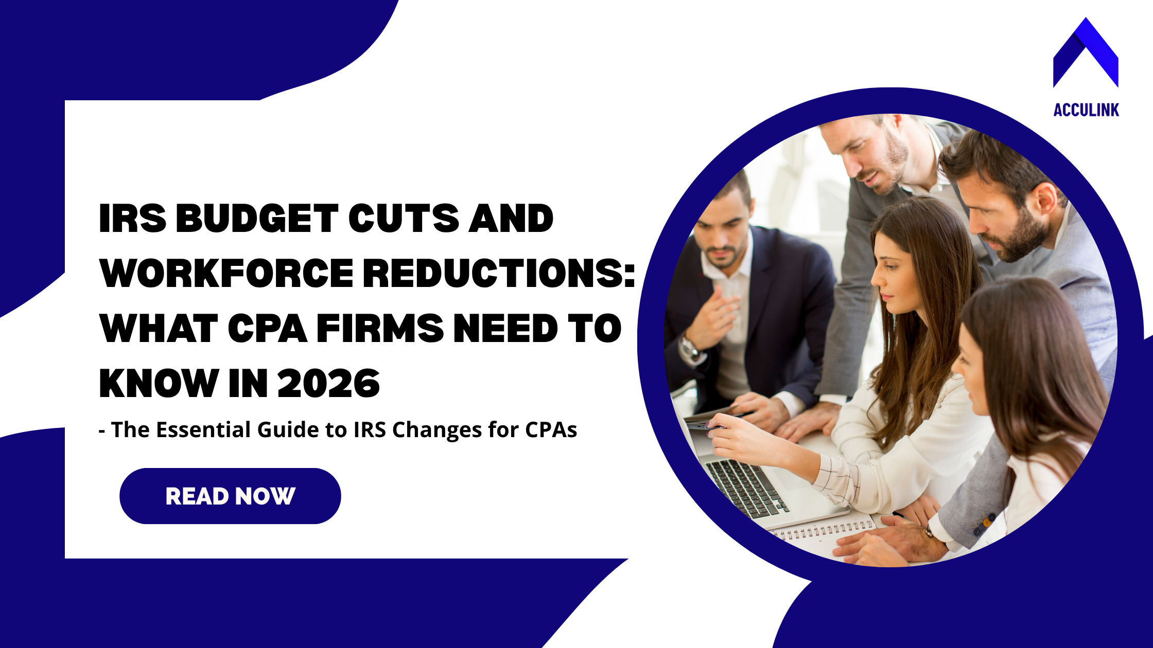 IRS Budget Cuts and Workforce Reductions: What CPA Firms Should Know
