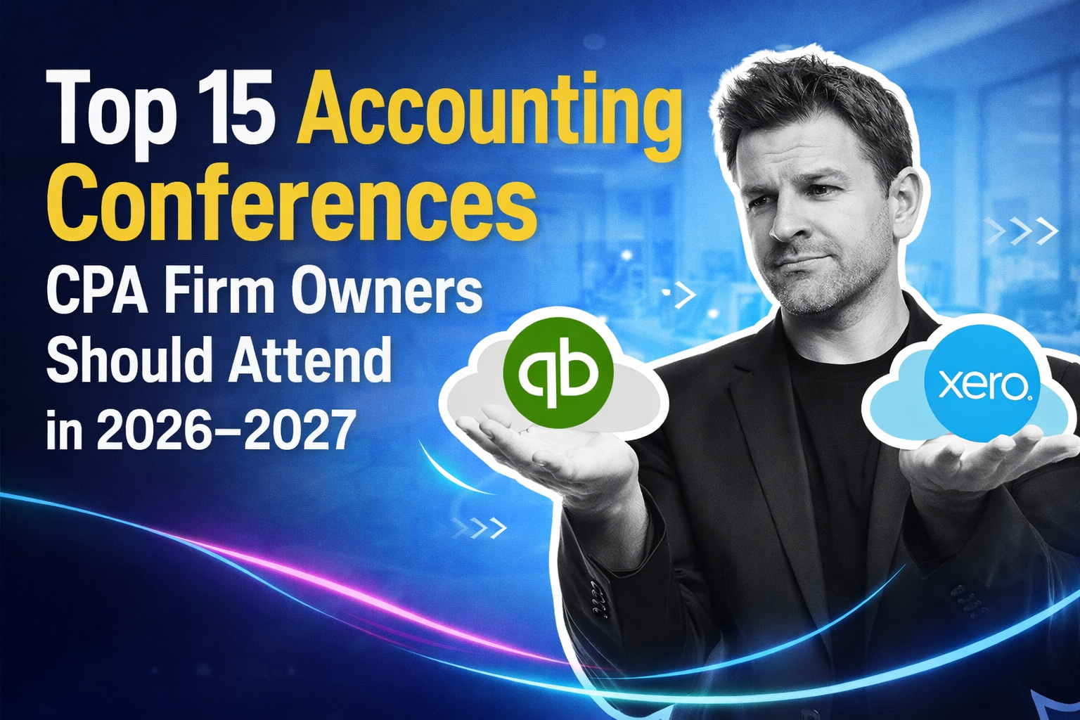 Top 15 Accounting Conferences CPA Firm Owners Should Attend in 2026–2027