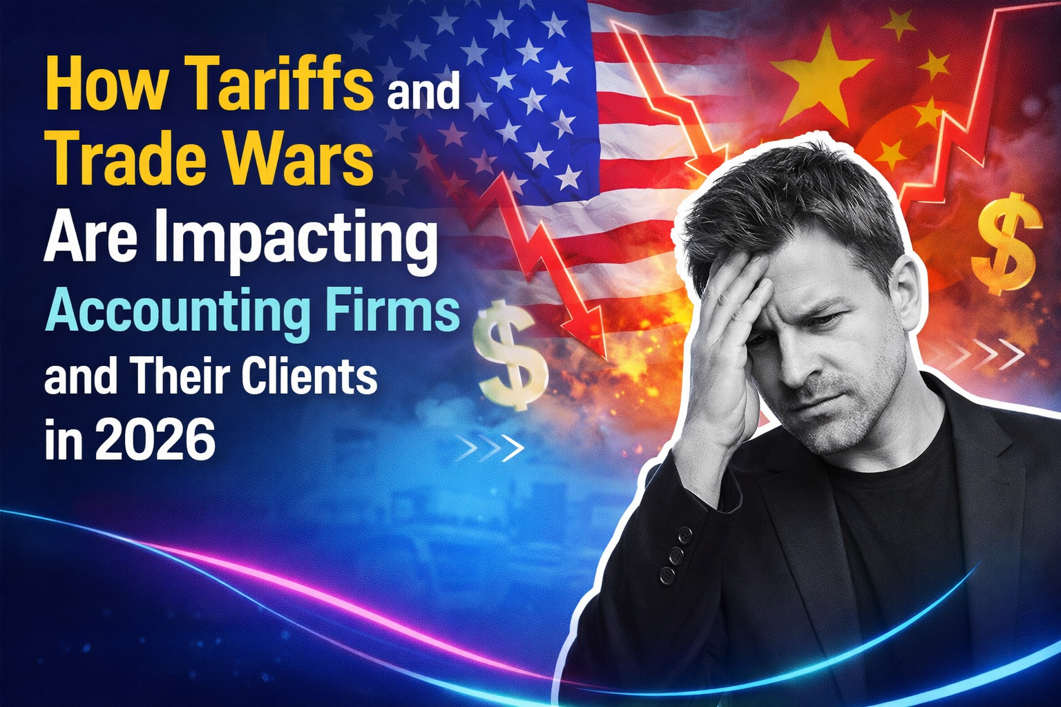 How Tariffs and Trade Wars Are Impacting Accounting Firms and Their Clients in 2026