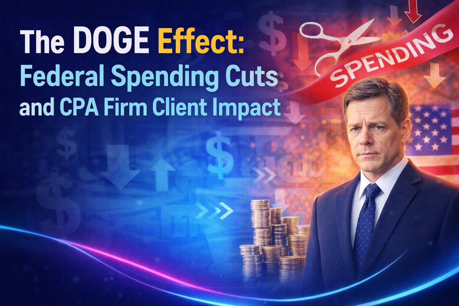 The DOGE Effect: Federal Spending Cuts and CPA Firm Client Impact