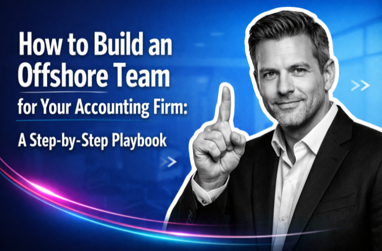 How to Build an Offshore Team for Your Accounting Firm: A Step-by-Step Playbook
