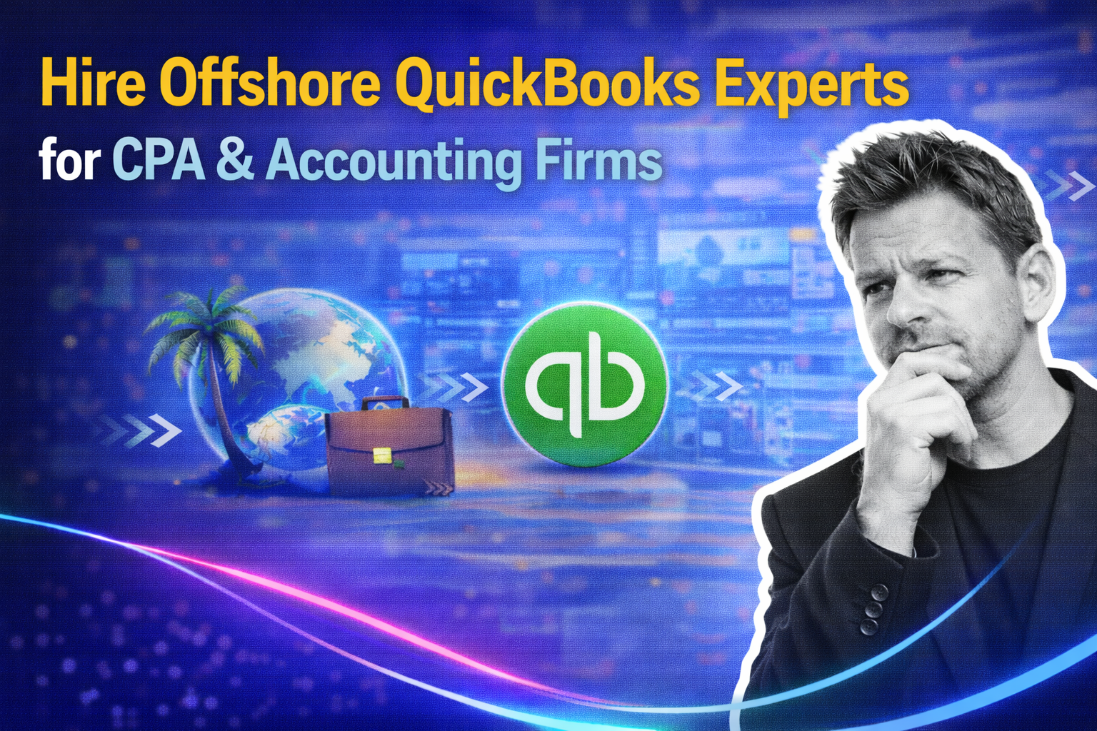 Hire Offshore QuickBooks Experts for CPA & Accounting Firms – Your Guide to QuickBooks Outsourcing
