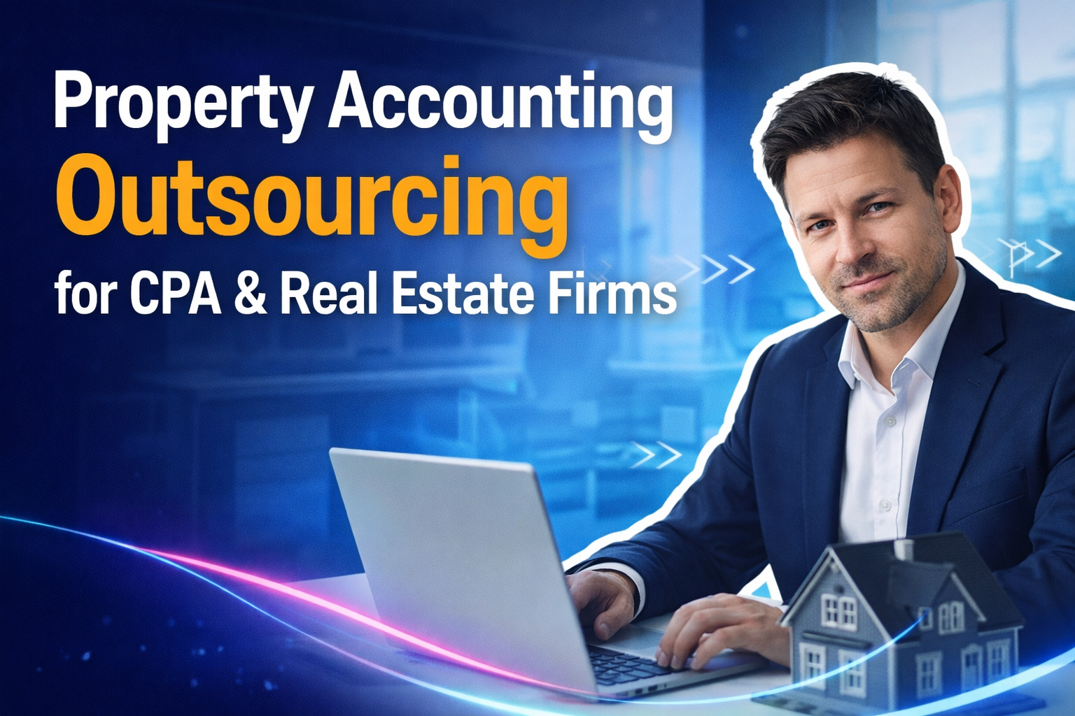 Property Accounting Outsourcing for CPA & Real Estate Firms – Why Outsource Property Accounting