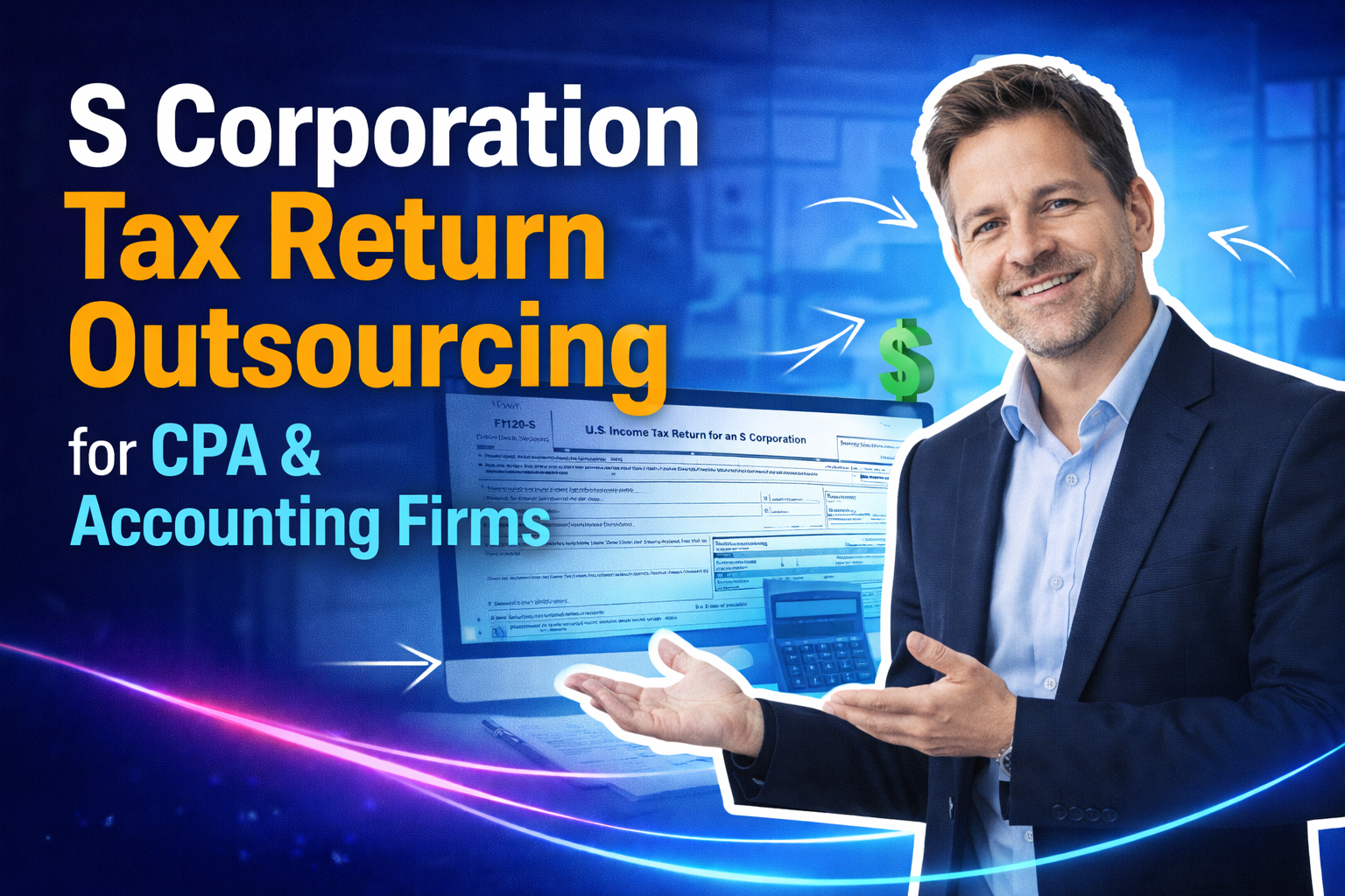 S Corporation Tax Return Outsourcing for CPA & Accounting Firms – Why It Works