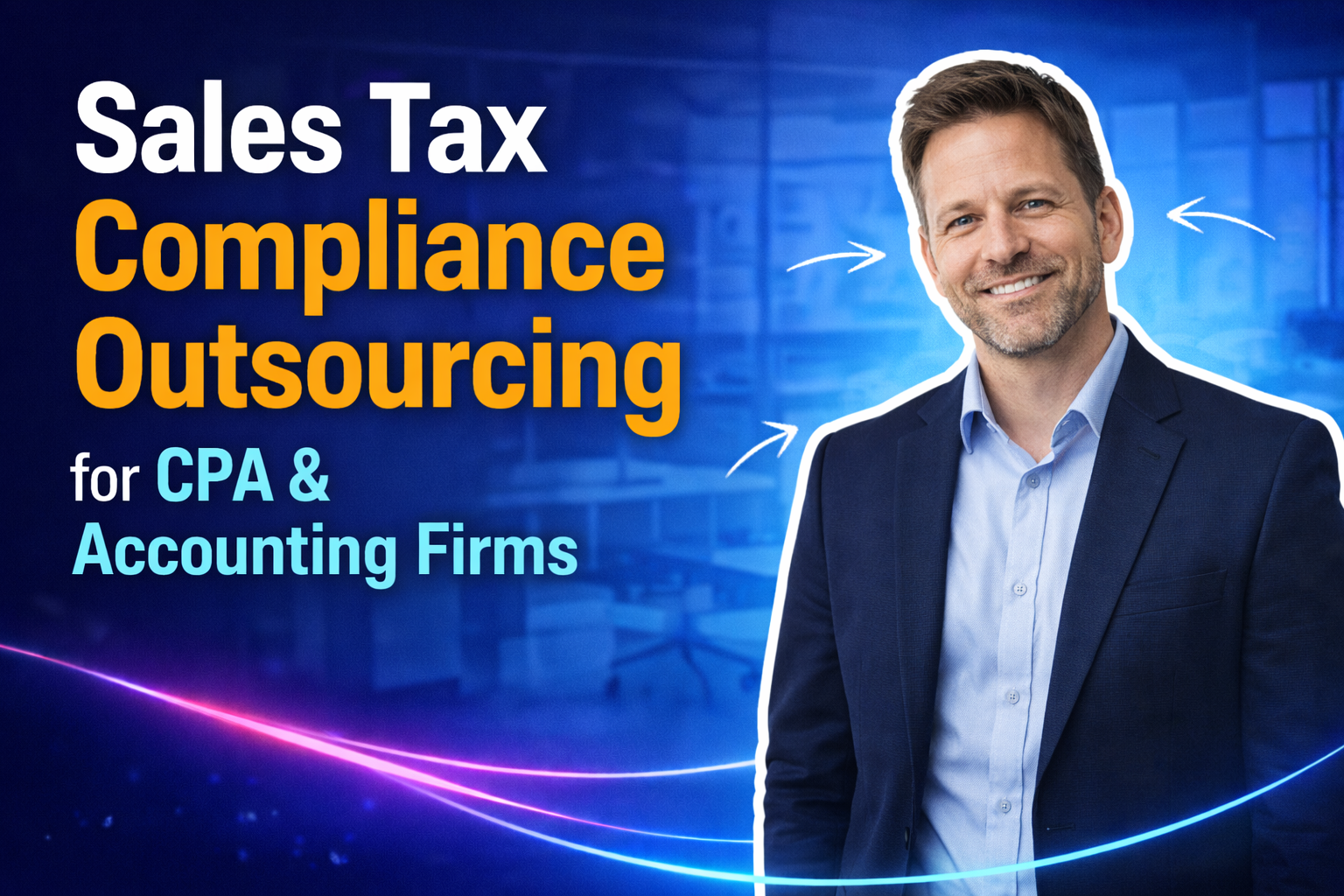Sales Tax Compliance Outsourcing for CPA & Accounting Firms – Why It Works