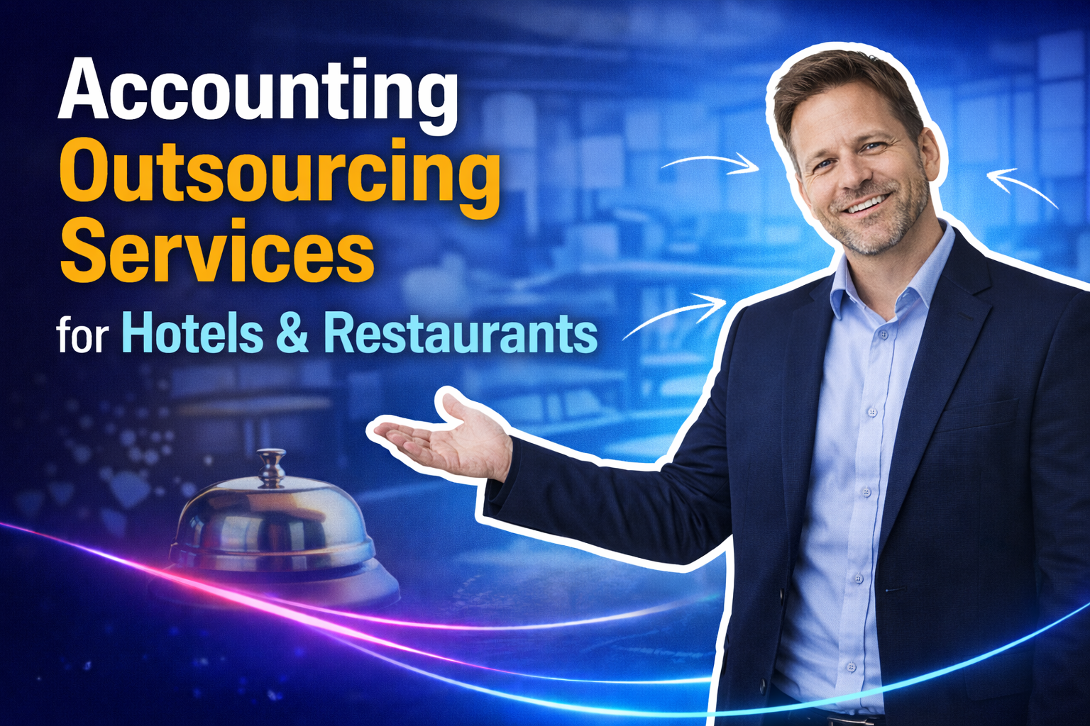 Accounting Outsourcing Services for Hotels & Restaurants – Why F&A Outsourcing Works
