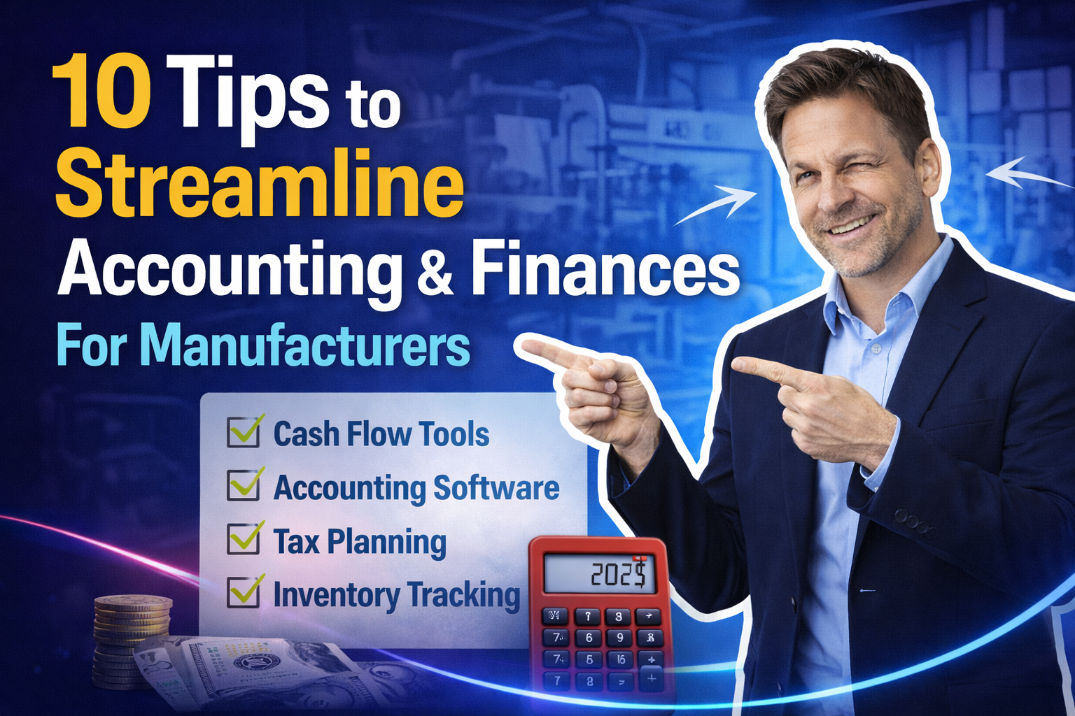 10 Tips to Streamline Accounting & Finances For Manufacturers