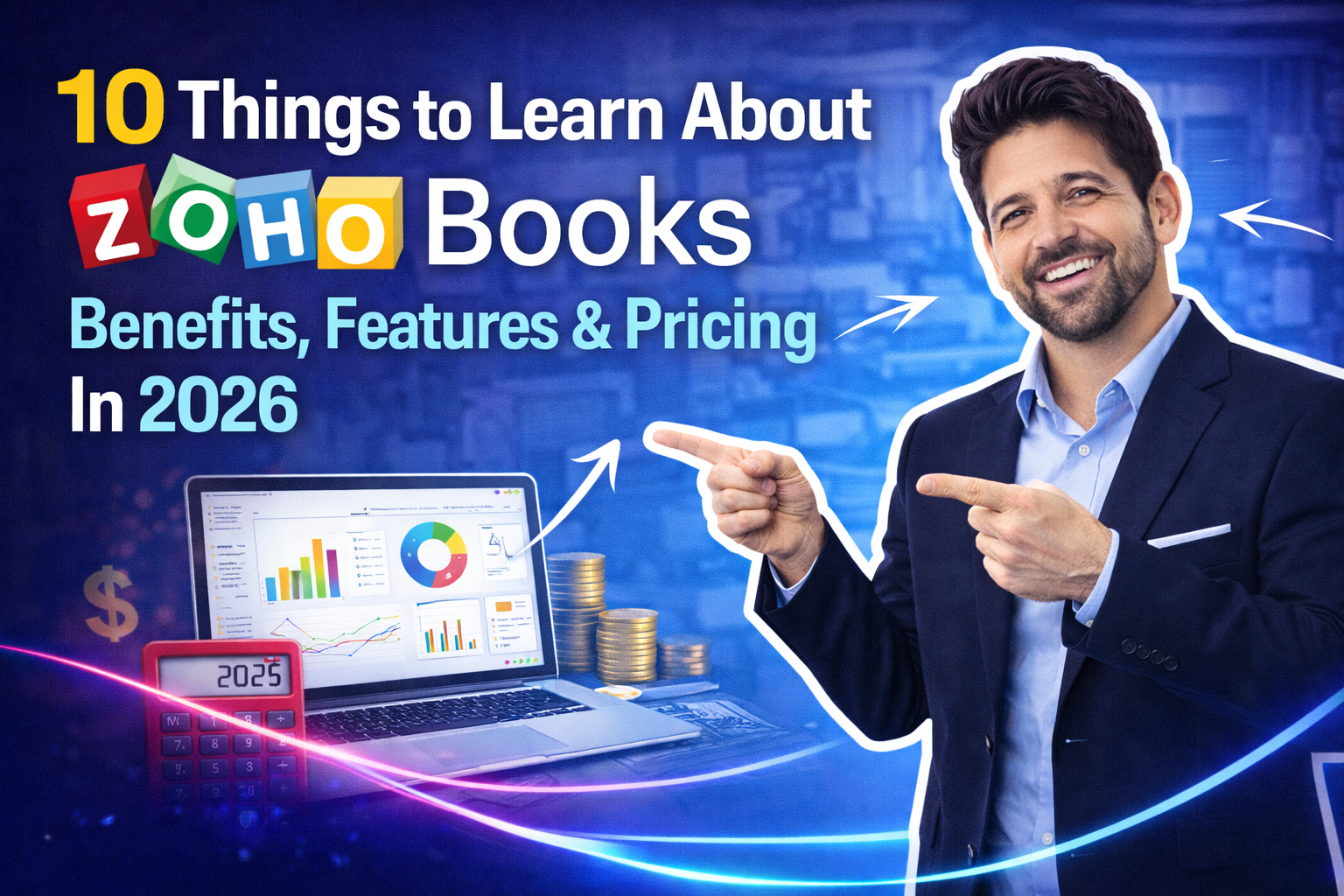 10 Things to Learn About Zoho Books- Benefits, Features & Pricing In 2026