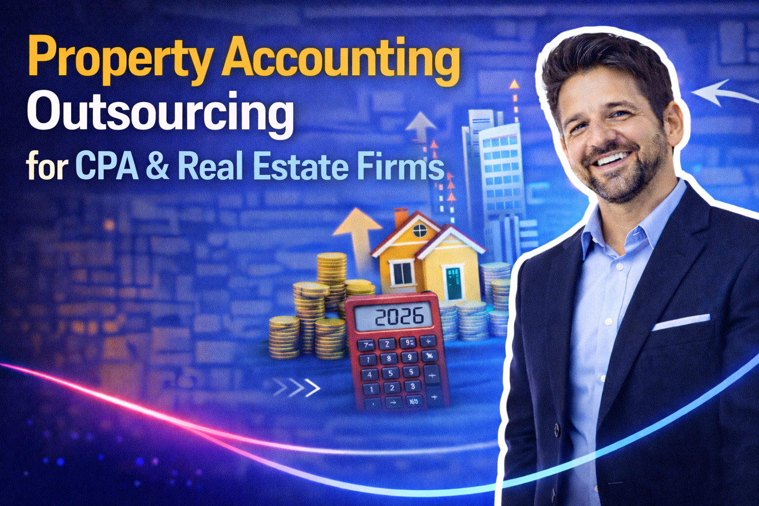 Property Accounting Outsourcing for CPA & Real Estate Firms  – Why Online & Offline Businesses Outsource