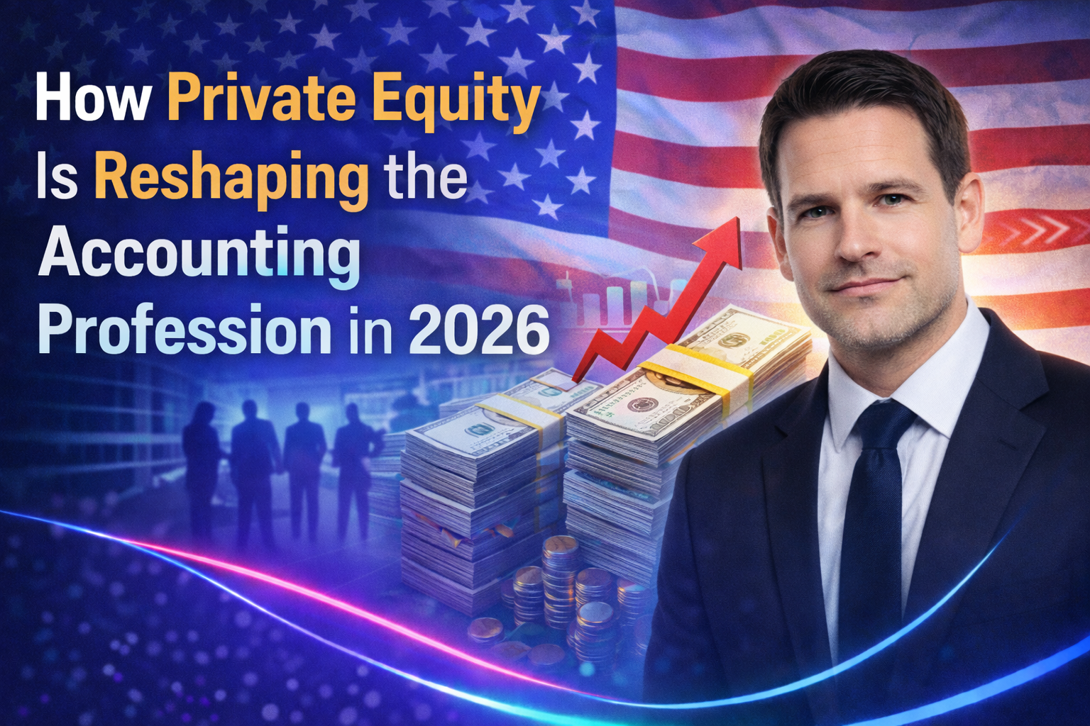 How Private Equity Is Reshaping the Accounting Profession in 2026