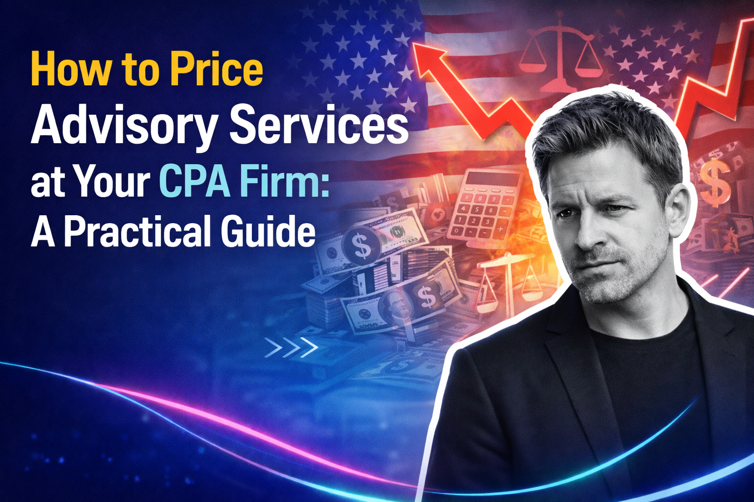 How to Price Advisory Services at Your CPA Firm: A Practical Guide