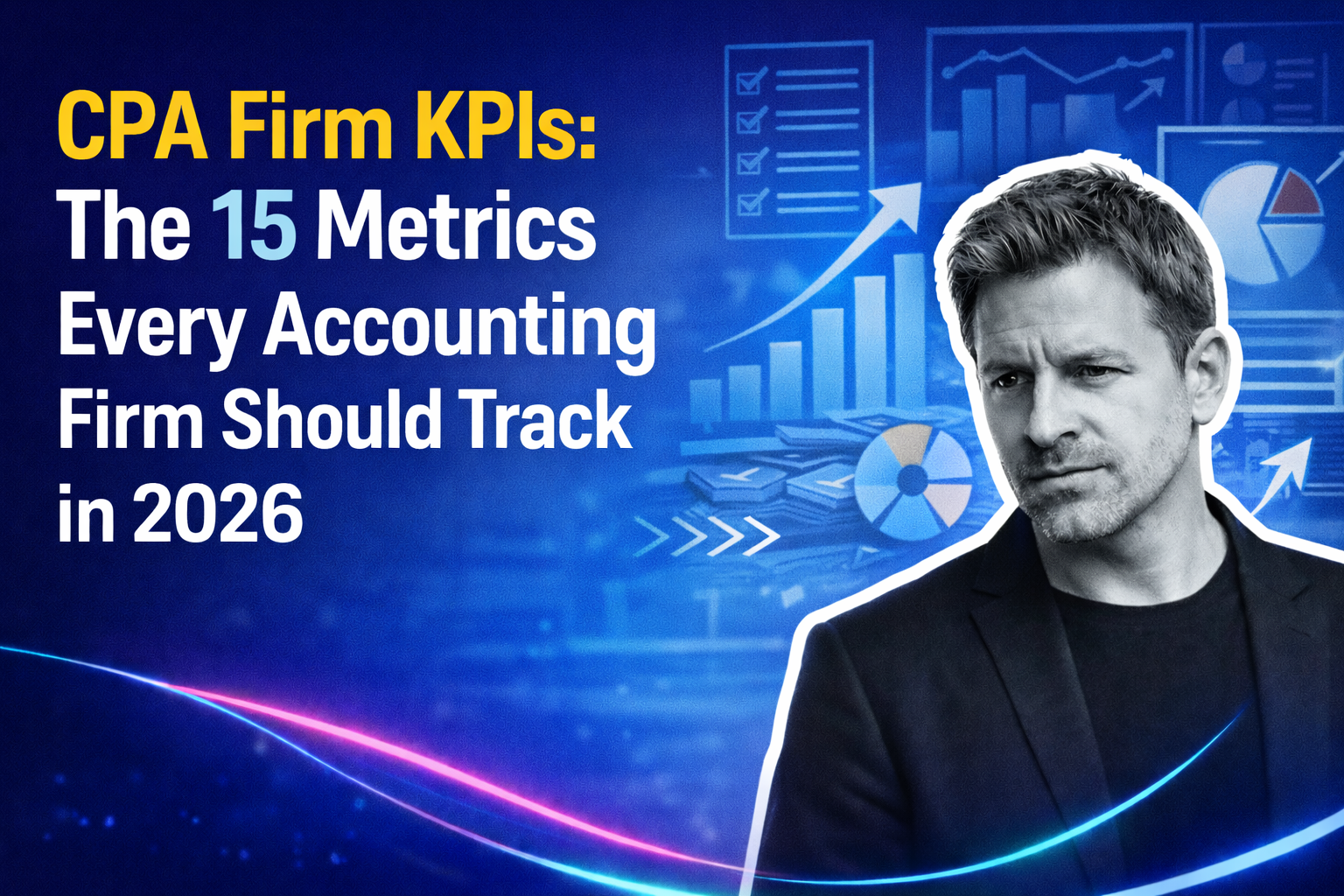 CPA Firm KPIs: The 15 Metrics Every Accounting Firm Should Track in 2026