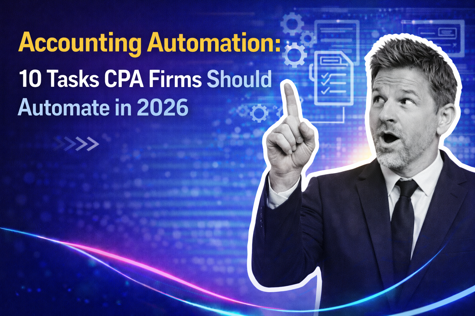 Accounting Automation: 10 Tasks CPA Firms Should Automate in 2026