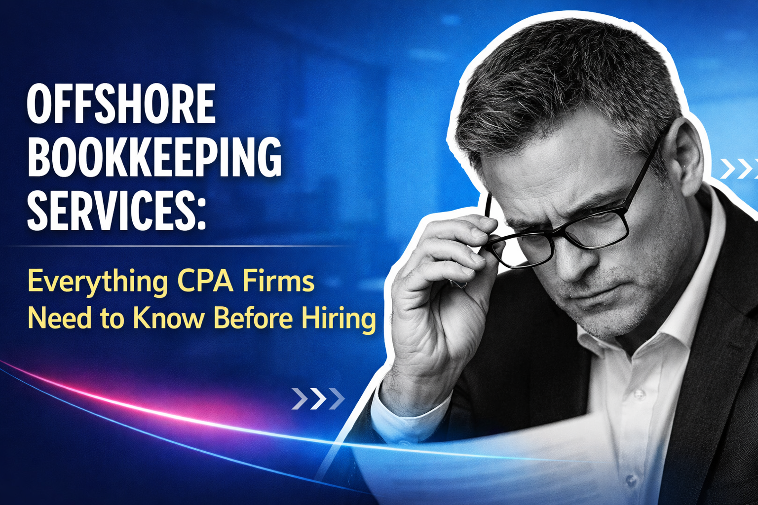 Offshore Bookkeeping Services: Everything CPA Firms Need to Know Before Hiring