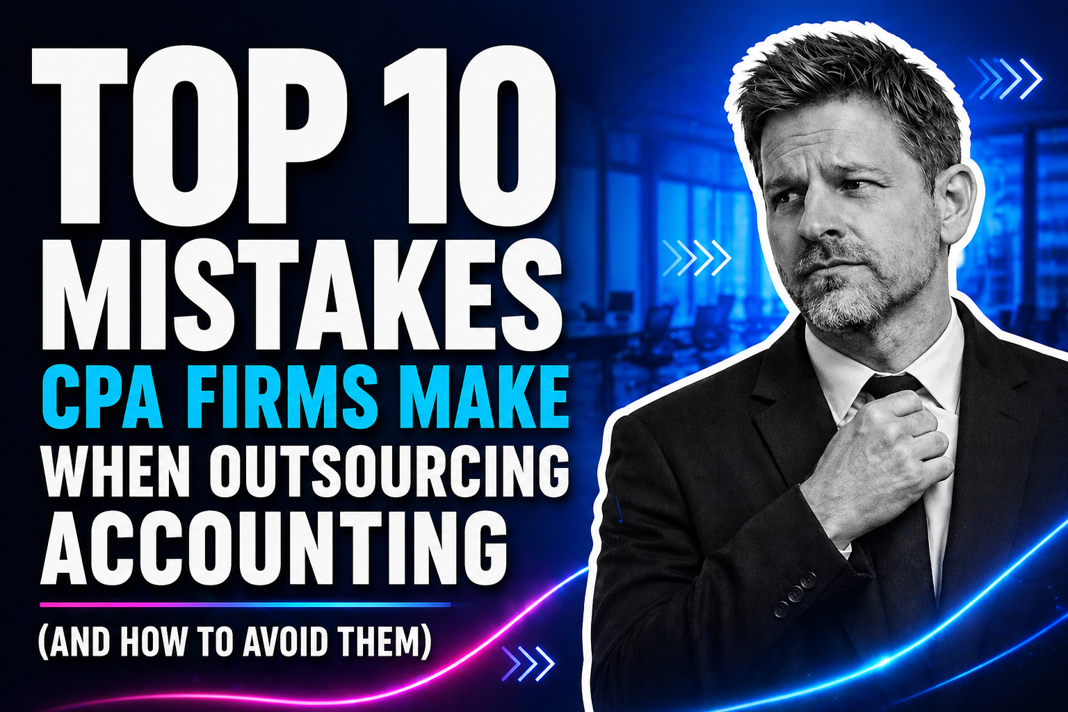 Top 10 Mistakes CPA Firms Make When Outsourcing Accounting (And How to Avoid Them)
