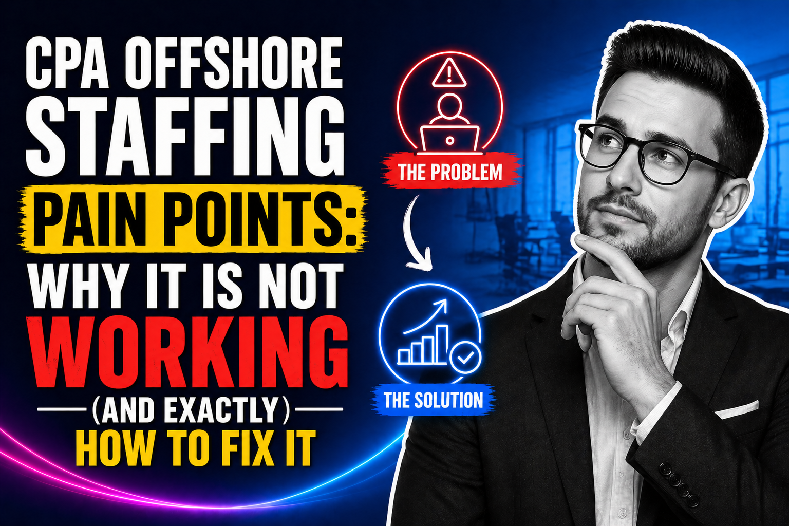 CPA Offshore Staffing Pain Points: Why It Is Not Working (And Exactly How to Fix It)