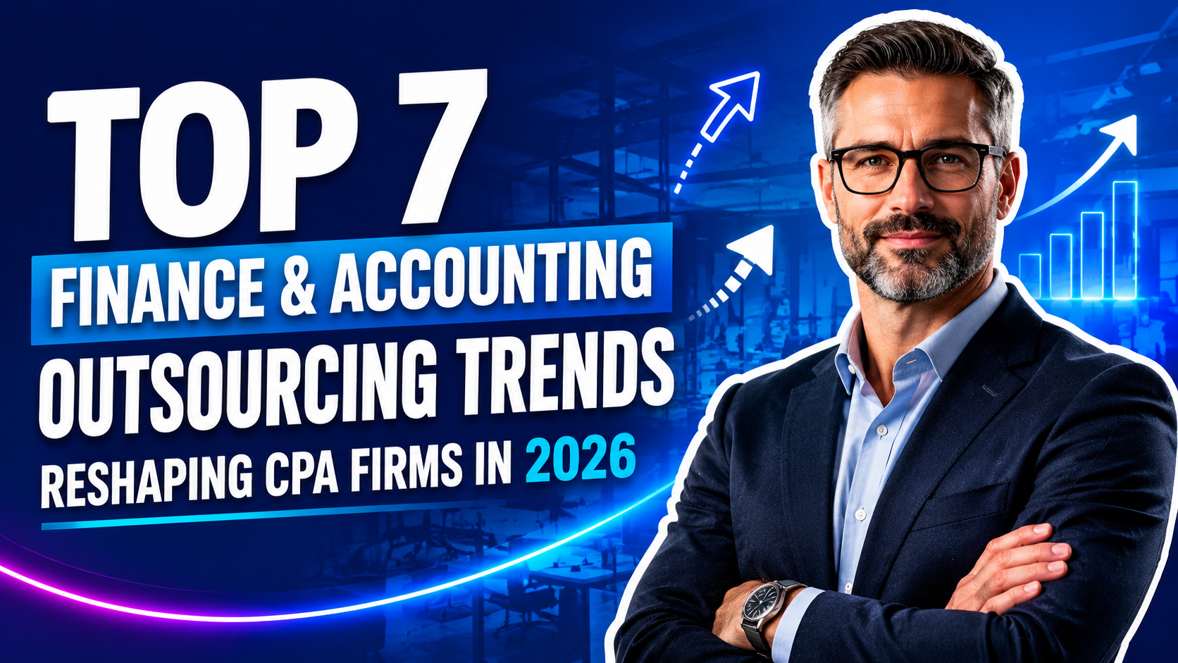 Top 7 Finance and Accounting Outsourcing Trends Reshaping CPA Firms in 2026