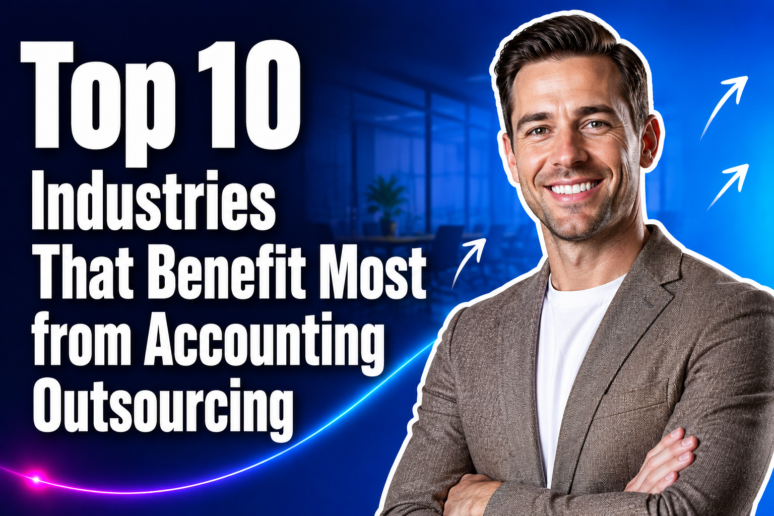 Top 10 Industries That Benefit Most from Accounting Outsourcing